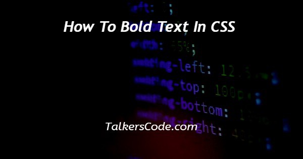 How To Bold Text In CSS