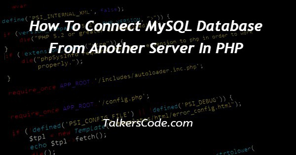 How To Connect MySQL Database From Another Server In PHP