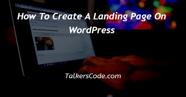 How To Create A Landing Page On WordPress