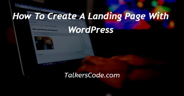 How To Create A Landing Page With WordPress