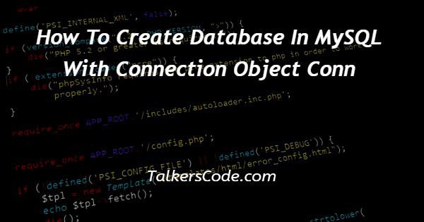 How To Create Database In MySQL With Connection Object Conn