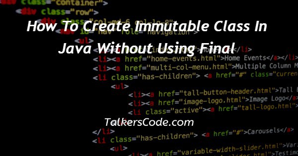 How To Create Immutable Class In Java Without Using Final