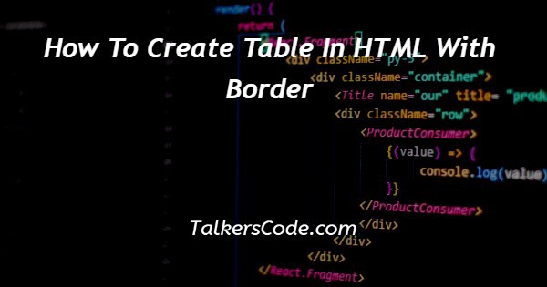 How To Create Table In HTML With Border
