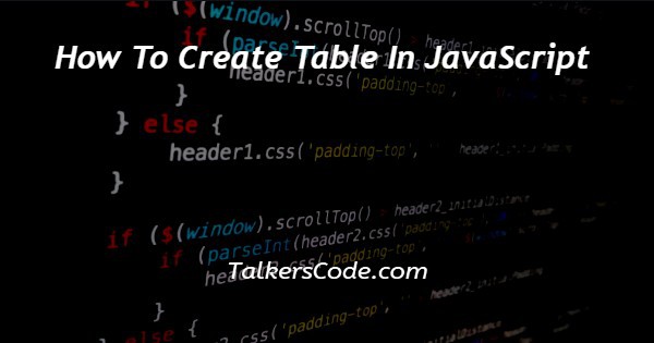 How To Create Table In JavaScript