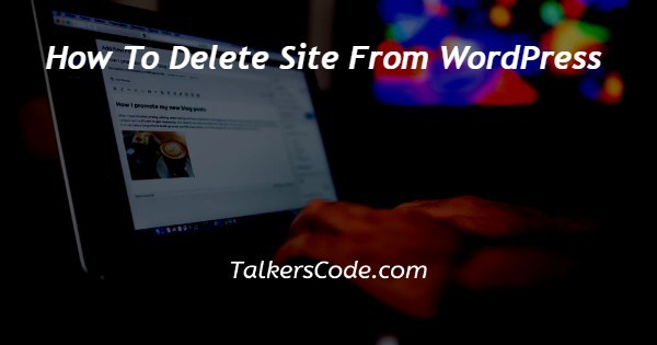 How To Delete Site From WordPress