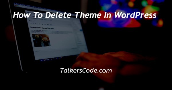 How To Delete Theme In WordPress