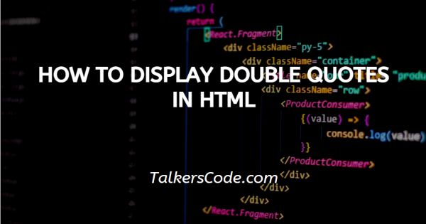 How To Display Double Quotes In HTML