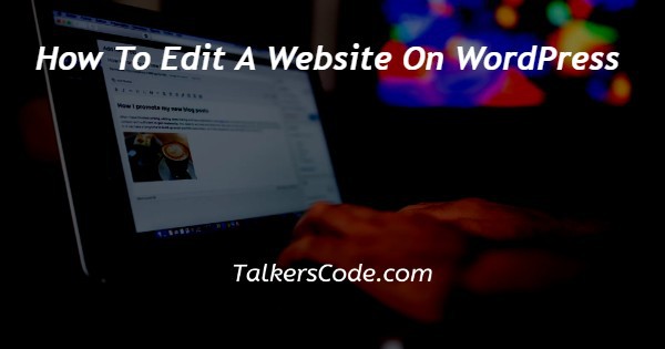 How To Edit A Website On WordPress