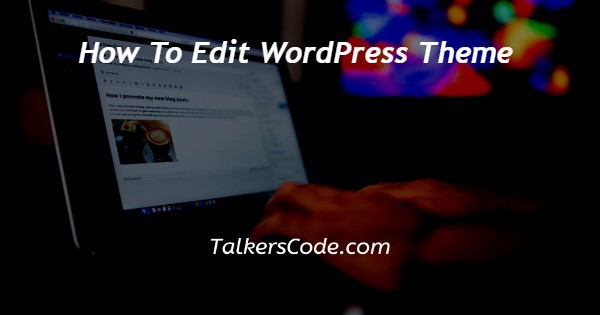 How To Edit WordPress Theme