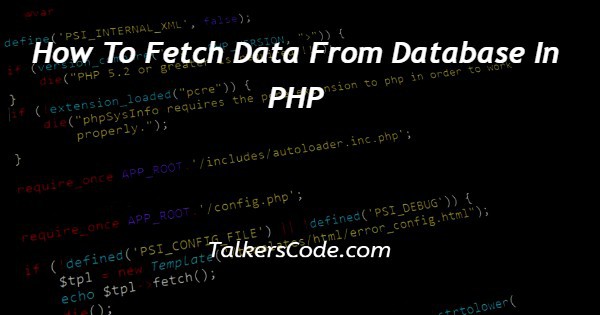 How To Fetch Data From Database In PHP