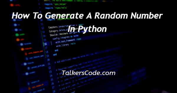 How To Generate A Random Number In Python