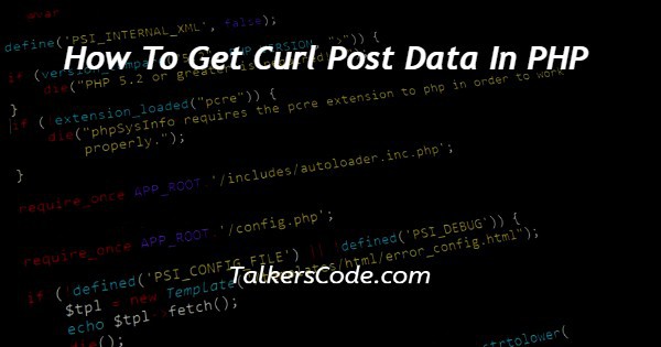 How To Get Curl Post Data In PHP