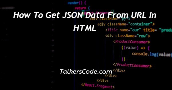 How To Get JSON Data From URL In HTML