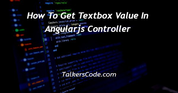 How To Get Textbox Value In Angularjs Controller