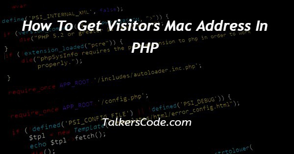 How To Get Visitors Mac Address In PHP