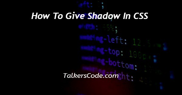 How To Give Shadow In CSS