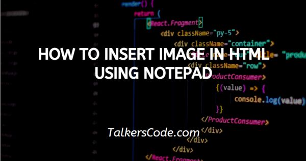 How To Insert Image In HTML Using Notepad