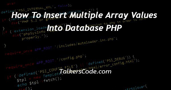 How To Insert Multiple Array Values Into Database PHP