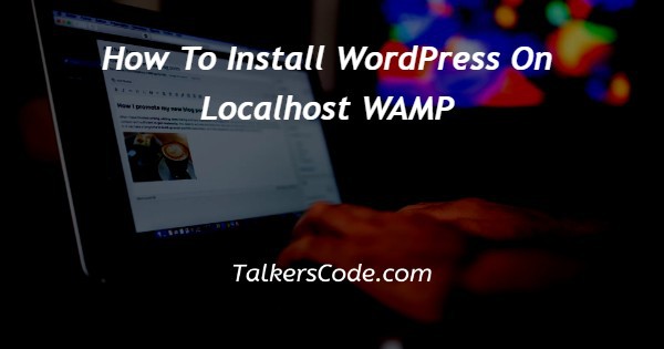 How To Install WordPress On Localhost WAMP