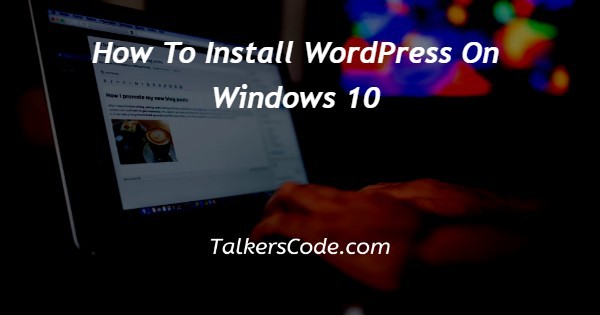 How To Install WordPress On Windows 10