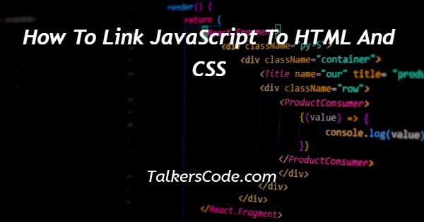 How To Link JavaScript To HTML And CSS