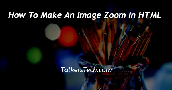 How To Make An Image Zoom In HTML