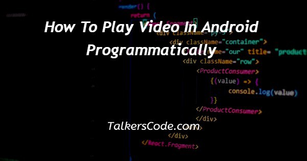 How To Play Video In Android Programmatically