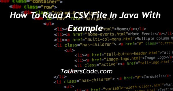 How To Read A CSV File In Java With Example