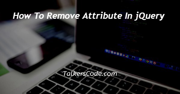 How To Remove Attribute In jQuery