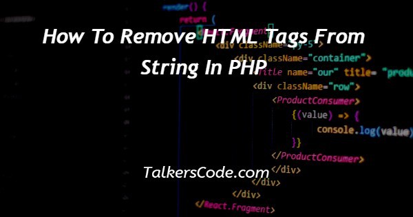 How To Remove HTML Tags From String In PHP
