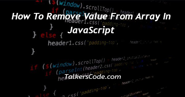 How To Remove Value From Array In JavaScript