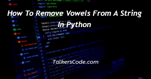 How To Remove Vowels From A String In Python