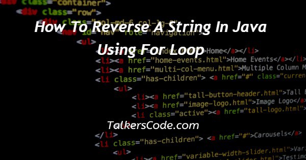 How To Reverse A String In Java Using For Loop