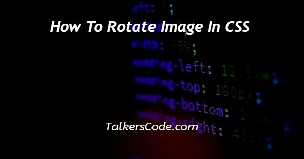 How To Rotate Image In CSS