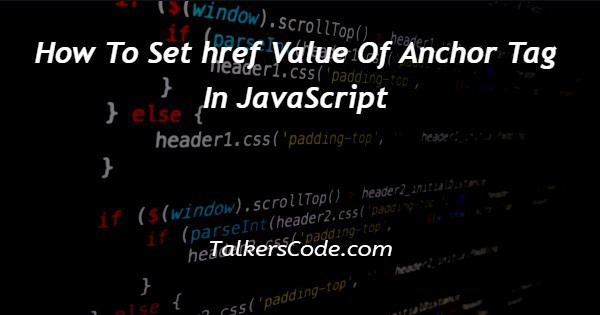 How To Set href Value Of Anchor Tag In JavaScript