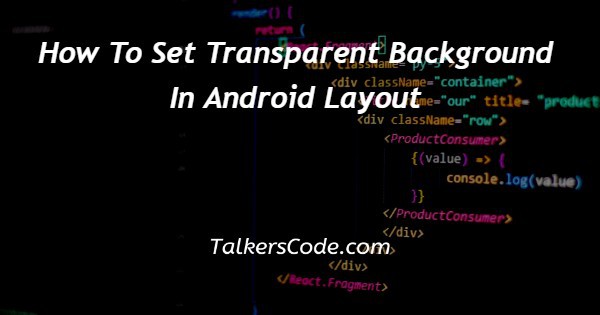 How To Set Transparent Background In Android Layout