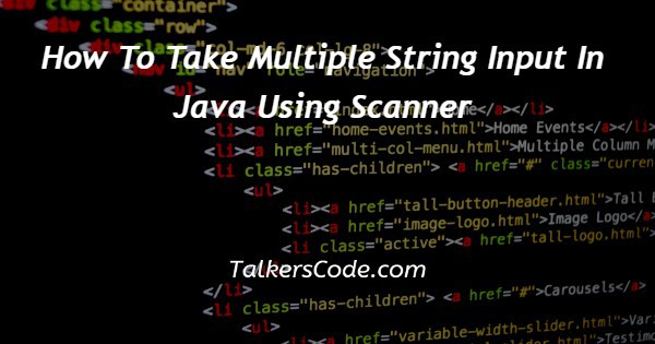 How To Take Multiple String Input In Java Using Scanner