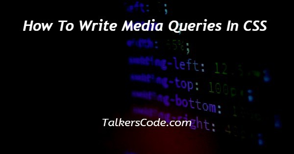 How To Write Media Queries In CSS