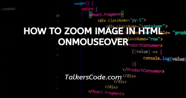 How To Zoom Image In HTML onmouseover