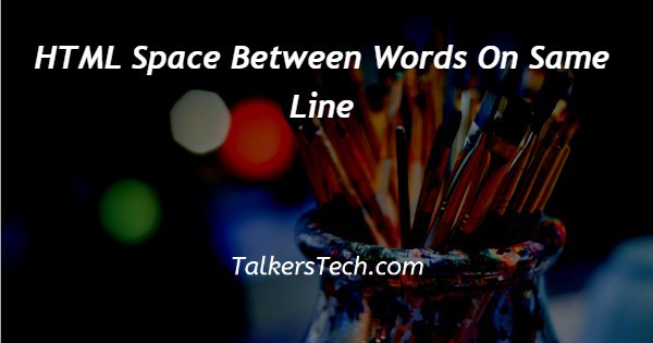 HTML Space Between Words On Same Line