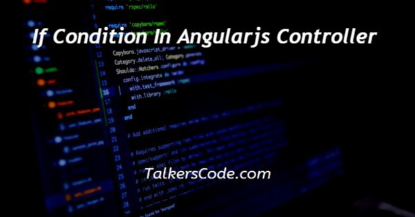 If Condition In Angularjs Controller