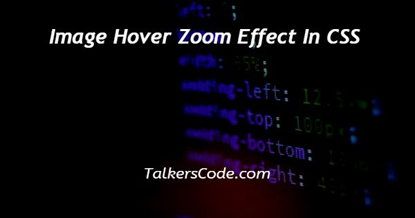 Image Hover Zoom Effect In CSS