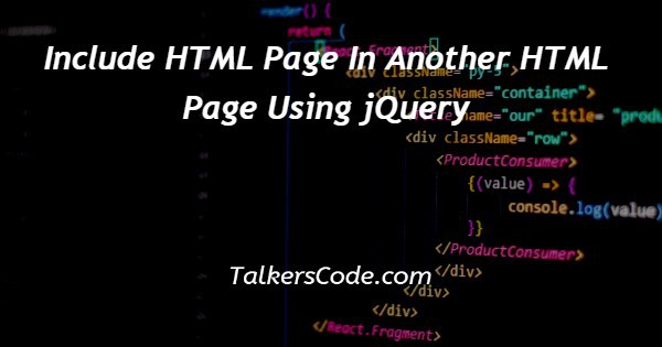 Include HTML Page In Another HTML Page Using jQuery