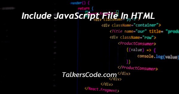 Include JavaScript File In HTML