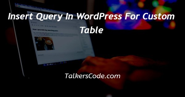 Insert Query In WordPress For Custom Table