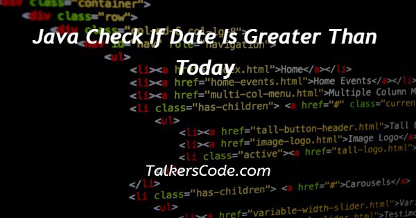 Java Check If Date Is Greater Than Today