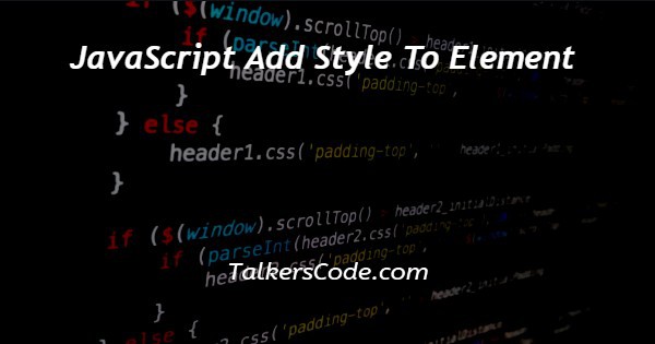 JavaScript Add Style To Element