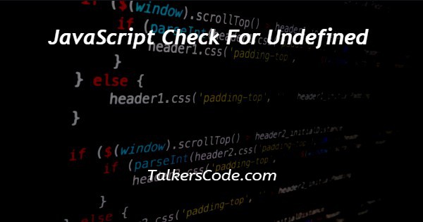 JavaScript Check For Undefined
