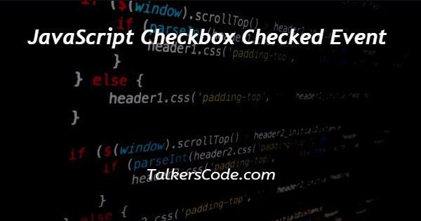 JavaScript Checkbox Checked Event