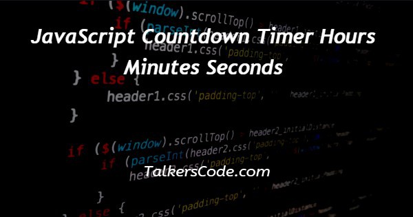 JavaScript Countdown Timer Hours Minutes Seconds